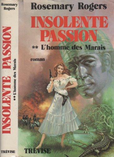 Insolente passion : 02 : L'Homme des Marais