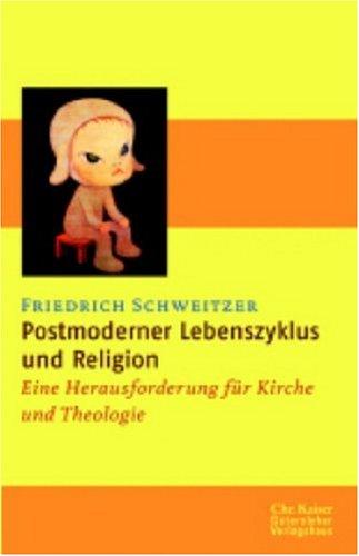 Postmoderner Lebenszyklus und Religion. Eine Herausforderung für Kirche und Theologie