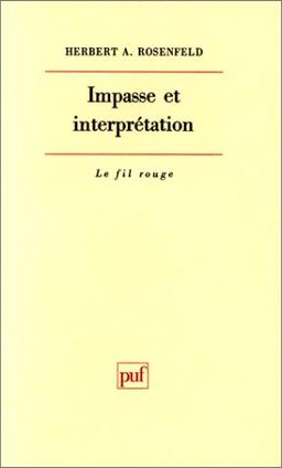 Impasse et interprétation : facteurs thérapeutiques et anti-thérapeutiques dans le traitement psychanalytique des patients psychotiques, borderline et névrosés.