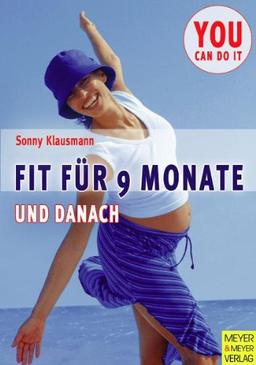 Fit für 9 Monate und danach. Ganzheitliches Fitnesstraining in und nach der Schwangerschaft