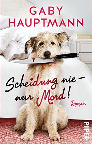 Scheidung nie – nur Mord!: Roman