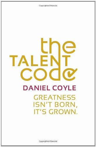 The Talent Code: Greatness isn't born. It's grown