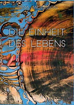 Die Einheit des Lebens: ... es gibt nichts Verborgenes, das nicht offenbar wird. (Thomasevangelium 5)