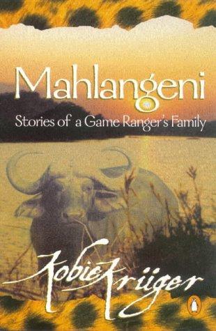 Mahlangeni: Stories of a Game Ranger's Family