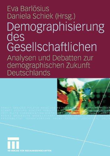 Demographisierung des Gesellschaftlichen: Analysen und Debatten zur Demographischen Zukunft Deutschlands (German Edition)