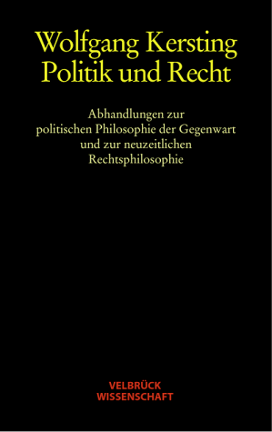 Politik und Recht: Abhandlungen zur politischen Philosophie der Gegenwart und zur neuzeitlichen Rechtsphilosophie