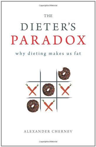 The Dieter's Paradox: Why Dieting Makes Us Fat