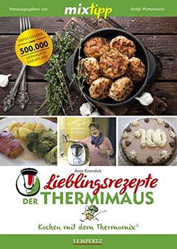 mixtipp Lieblingsrezepte der Thermimaus: Kochen mit dem Thermomix: Kochen mit dem Thermomix®