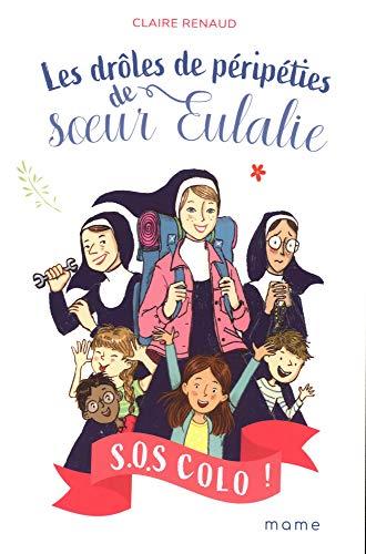 Les drôles de péripéties de soeur Eulalie. Vol. 1. SOS colo !