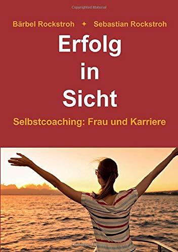 Erfolg in Sicht: Selbstcoaching Frau und Karriere