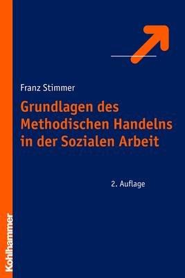 Grundlagen des Methodischen Handelns in der Sozialen Arbeit