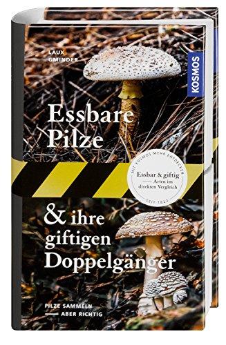 Essbare Pilze und ihre giftigen Doppelgänger: Pilze sammeln - aber richtig