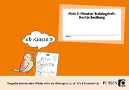 Mein 5-Min-Trainingsheft: Rechtschreibung 2, Kl. 3: Doppelte Konsonanten, Wörter mit e, eu, Dehnungs-h, tz, ck, V/v & Fremdwörter (3. und 4. Klasse) (Das Bergedorfer 5-Minuten-Training)