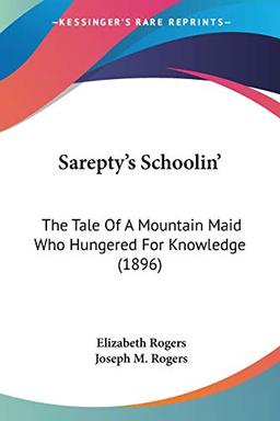 Sarepty's Schoolin': The Tale Of A Mountain Maid Who Hungered For Knowledge (1896)