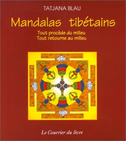 Mandalas tibétains : tout procède du milieu, tout retourne au milieu