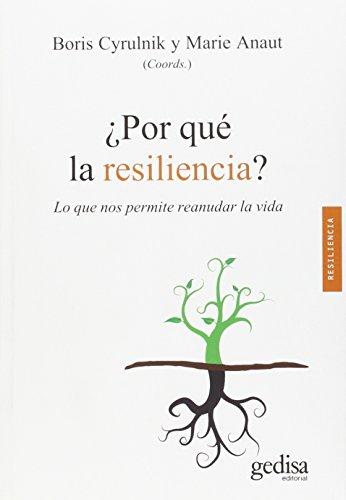 ¿Por qué la resiliencia? : lo que nos permite reanudar la vida (PSICOLOGÍA / RESILIENCIA, Band 100624)