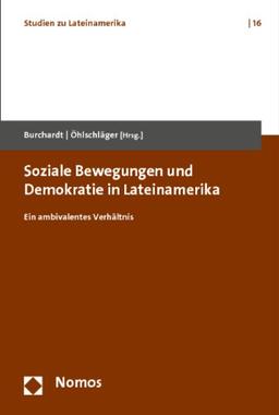 Soziale Bewegungen und Demokratie in Lateinamerika: Ein ambivalentes Verhältnis