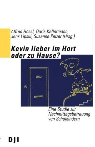 Kevin lieber im Hort oder zu Hause?: Eine Studie zur Nachmittagsbetreuung von Schulkindern