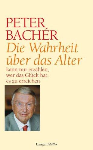 Die Wahrheit über das Alter: ... kann nur einer erzählen, der das Glück hat, es zu erreichen