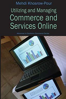 Utilizing and Managing Commerce and Services Online (Advances in E-commerce)