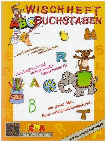 Wischheft Buchstaben: ...nachzeichnen, ...ausmalen, ...wegwischen. ...neu beginnen und immer wieder Spass haben! das ganze ABC, In Block und Schreibschrift. Bunt, witzig und kindgerecht