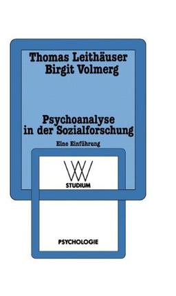 Psychoanalyse in der Sozialforschung: Eine Einführung am Beispiel der Sozialpsychologie der Arbeit (wv studium)