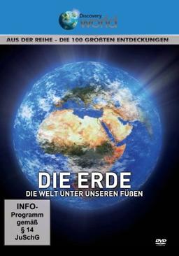 Die Erde - Die Welt unter unseren Füßen - Aus der Reihe Die 100 größten Entdeckungen