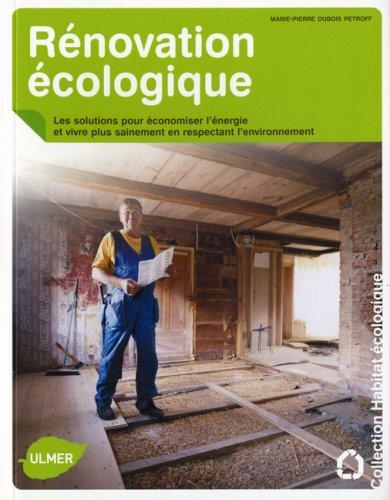 Rénovation écologique : les solutions pour économiser l'énergie et vivre plus sainement, en respectant l'environnement