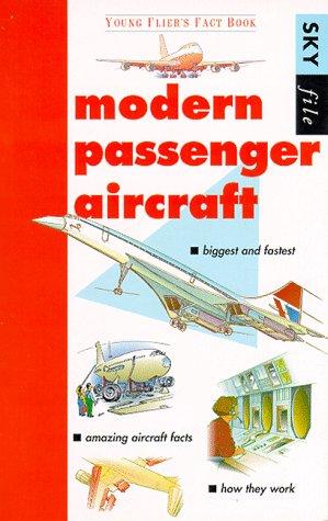 Modern Passenger Aircraft: Young Fliers Fact Book (Sky File S.)