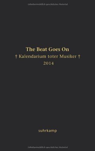 The Beat Goes On: Kalendarium toter Musiker für das Jahr 2014 (suhrkamp taschenbuch)