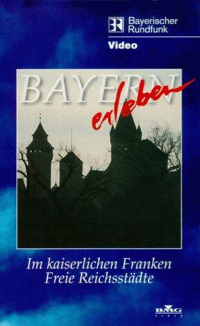 Bayern erleben - Im Kaiserlichen Franken [VHS]