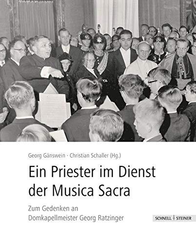 Ein Priester im Dienst an der Musica Sacra: Zum Gedenken an Domkapellmeister Georg Ratzinger