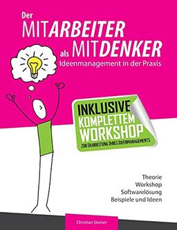 Der Mitarbeiter als Mitdenker: Ideenmanagement in der Praxis