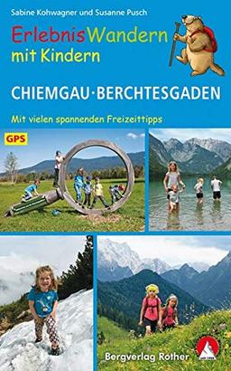 ErlebnisWandern mit Kindern Chiemgau – Berchtesgaden: 41 Touren – mit vielen spannenden Freizeittipps. Mit GPS-Daten (Rother Wanderbuch)