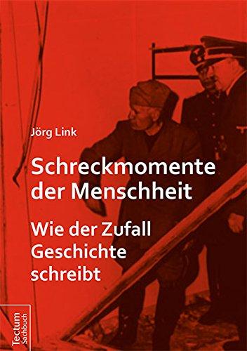 Schreckmomente der Menschheit: Wie der Zufall Geschichte schreibt