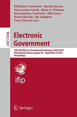 Electronic Government: 14th IFIP WG 8.5 International Conference, EGOV 2015, Thessaloniki, Greece, August 30 -- September 2, 2015, Proceedings (Lecture Notes in Computer Science)