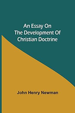 An Essay on the Development of Christian Doctrine