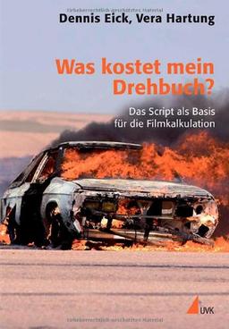 Was kostet mein Drehbuch?: Das Script als Basis für die Filmkalkulation