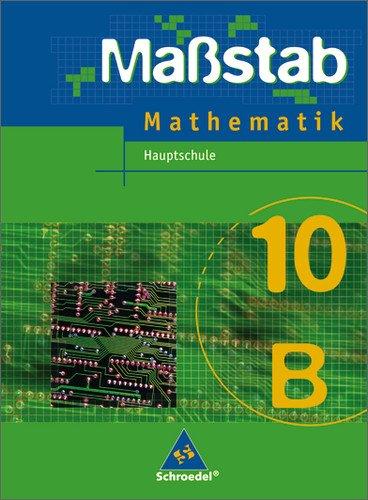 Massstab. Mathematik für Hauptschulen - Ausgabe 2004: Maßstab - Mathematik für Hauptschulen in Nordrhein-Westfalen und Bremen - Ausgabe 2005: Schülerband 10 B