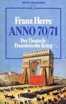 Anno 70/71. Der Deutsch- Französische Krieg.