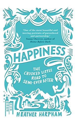 Happiness: The Crooked Little Road to Semi-Ever After