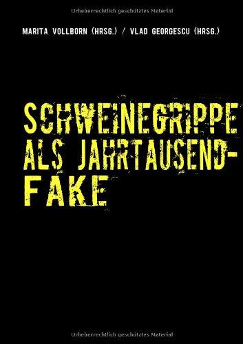 Schweinegrippe als Jahrtausend-Fake: Chronik einer geplanten Seuche