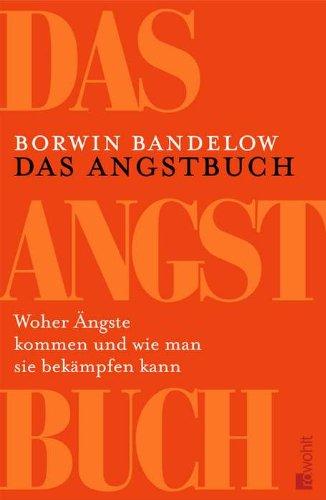 Das Angstbuch: Woher Ängste kommen und wie man sie bekämpfen kann