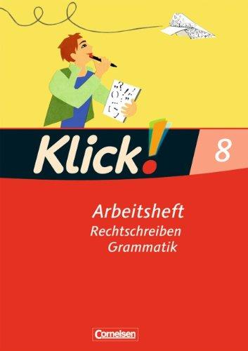 Klick! Deutsch - Westliche Bundesländer: 8. Schuljahr - Rechtschreiben und Grammatik: Arbeitsheft mit Lösungen