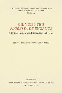 Gil Vicente's Floresta de enganos: A Critical Edition with Introduction and Notes (North Carolina Studies in the Romance Languages and Literatu)