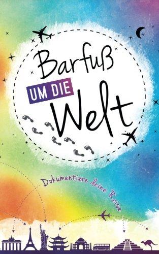 Barfuß um die Welt: Dokumentiere deine Reise