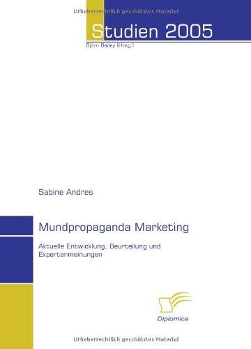 Mundpropaganda Marketing: Aktuelle Entwicklung, Beurteilung und Expertenmeinungen (Studien 2005)