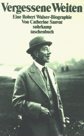 Vergessene Weiten - Eine Robert Walser-Biographie.