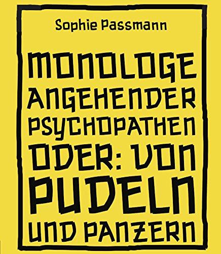 Monologe angehender Psychopathen: oder: Von Pudeln und Panzern (HIRNKOST)