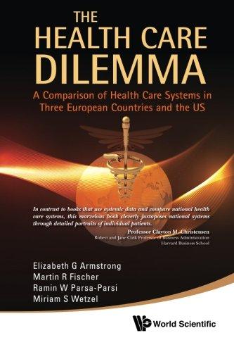 Health Care Dilemma, The: A Comparison Of Health Care Systems In Three European Countries And The Us